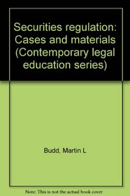 Securities regulation: Cases and materials (Contemporary legal education series)