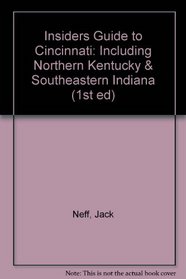 Insiders Guide to Cincinnati: Including Northern Kentucky & Southeastern Indiana (1st ed)
