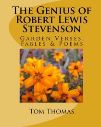 The Genius Of Robert Lewis Stevenson: Garden Verses, Fables & Poems (Volume 1)