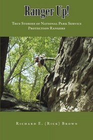 Ranger Up!: True Stories of National Park Service Protection Rangers