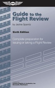 Guide to the Flight Review: Complete Preparation for Issuing or Taking a Flight Review (Oral Exam Guide series)