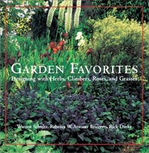 Garden Favorites : Designing with Herbs, Climbers, Roses, and Grasses