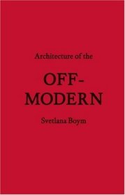 Architecture of the Off-Modern (FORuM Project Publications)
