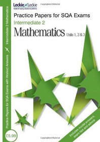 Intermediate 2 Maths Practice Papers for SQA Exams: Units 1, 2 & 3: Units 1 2 and 3