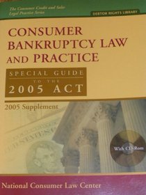 Consumer Bankruptcy Law And Practice Special Guide to the 2005 ACT