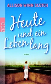 Heute und ein Leben lang