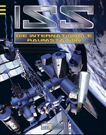 ISS. Die internationale Raumstation. (Ab 8 J.).