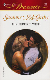His Perfect Wife (Harlequin Presents, No 188)