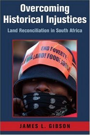 Overcoming Historical Injustices: Land Reconciliation in South Africa (Cambridge Studies in Public Opinion and Political Psychology)