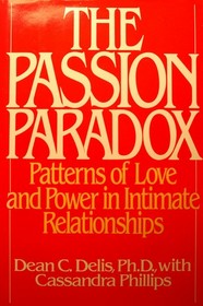 The Passion Paradox : Patterns of Love and Power in Intimate Relationships