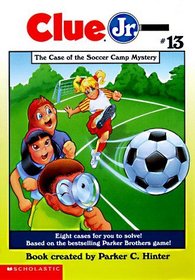 The Case of the Soccer Camp Mystery (Clue Jr., Bk 13)
