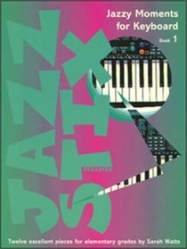 Jazzy Moments for Keyboard Book 1 (Twelve Excellent piece for Elementary Grades, Book One)
