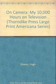 On Camera: My 10,000 Hours on Television (Large Print)