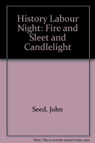 History Labour Night: Fire and Sleet and Candlelight