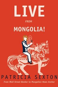 LIVE From Mongolia!: From Wall Street Banker to Mongolian News Anchor