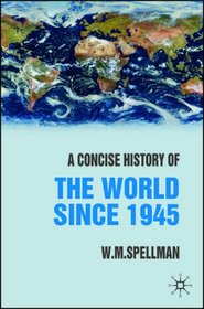 A Concise History of the World since 1945: States and Peoples