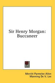 Sir Henry Morgan: Buccaneer