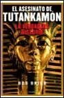 El Asesinato de Tutankamon: La Verdadera Historia (Coleccion Documento) (Spanish Edition)