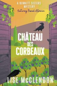 Chteau des Corbeaux: featuring Pascal d'Onscon (Bennett Sisters Mysteries)