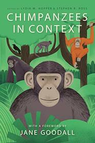 Chimpanzees in Context: A Comparative Perspective on Chimpanzee Behavior, Cognition, Conservation, and Welfare