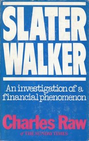 Slater Walker: An investigation of a financial phenomenon