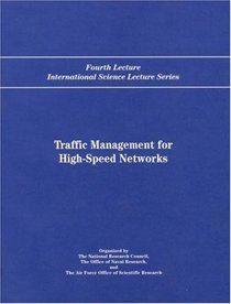 Traffic Management for High-Speed Networks: Fourth Lecture International Science Lecture Se ries