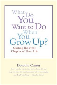 What Do You Want to Do When You Grow Up?: Starting the Next Chapter of Your Life