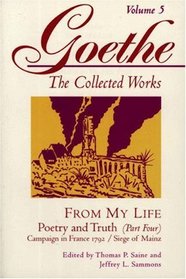 From My Life: Poetry and Truth, Part 4 (Goethe: The Collected Works, Vol. 5)