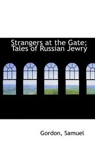 Strangers at the Gate; Tales of Russian Jewry