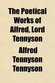 The Poetical Works of Alfred, Lord Tennyson