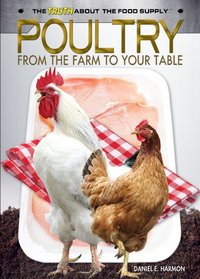 Poultry: From the Farm to Your Table (The Truth About the Food Supply)