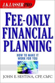 Fee-Only Financial Planning: How to Make It Work for You (J.K. Lasser Pro.)