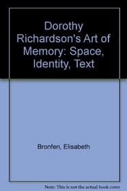 Dorothy Richardson's Art of Memory : Space, Identity, Text
