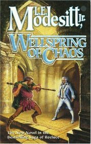 Wellspring of Chaos  (Saga of Recluce, Bk 12)
