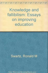 Knowledge and Fallibilism: Essays on Improving Education