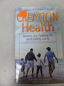 Creation Health: Secrets for Feeling Fit and Living Long