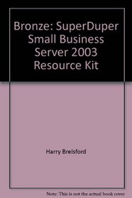 Bronze: SuperDuper Small Business Server 2003 Resource Kit