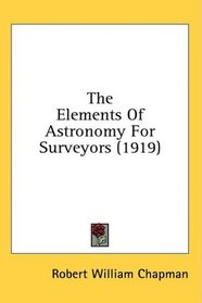 The Elements Of Astronomy For Surveyors (1919)