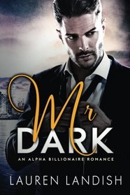 Mr. Dark: An Alpha Billionaire Romance (Volume 1)