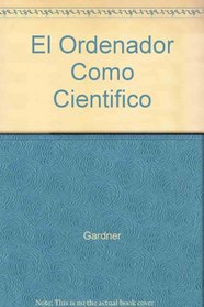 El Ordenador Como Cientifico (Spanish Edition)