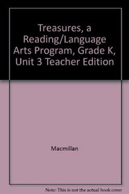Treasures, A Reading/Language Arts Program, Grade K, Unit 3 Teacher Edition