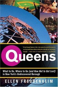 Queens: What to Do, Where to Go (and How Not to Get Lost) in New York's Undiscovered Borough