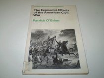 The Economic Effects of the American Civil War (Studies in Economic & Social History)