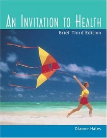 An Invitation to Health, Brief Edition (with Profile Plus 2004, Personal Health Assessments and Health Almanac, Health, Fitness and Wellness Internet Trifold, and InfoTrac)