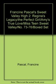 Francine Pascal's Sweet Valley High 2: Regina's Legacy/the Perfect Girl/Amy's True Love/Miss Teen Sweet Valley/No. 73-76/Boxed Set
