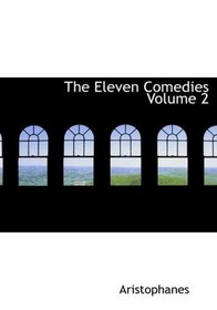 The Eleven Comedies  Volume 2 (Large Print Edition)
