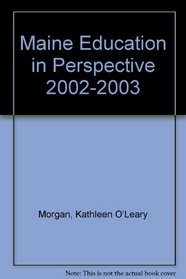 Maine Education in Perspective 2002-2003