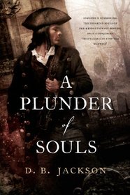 A Plunder of Souls (Thieftaker Chronicles, Bk 3)