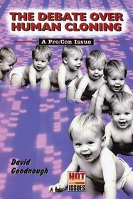 The Debate over Human Cloning: A Pro/Con Issue (Hot Pro/Con Issues)