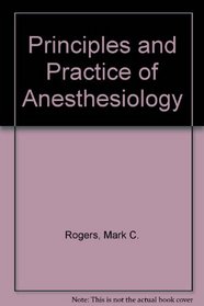 Principles and Practice of Anesthesiology